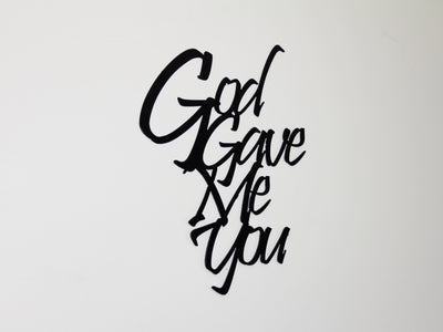God Gave Me You Metal Word Sign - Madison Iron and Wood - Metal Art - metal outdoor decor - Steel deocrations - american made products - veteran owned business products - fencing decorations - fencing supplies - custom wall decorations - personalized wall signs - steel - decorative post caps - steel post caps - metal post caps - brackets - structural brackets - home improvement - easter - easter decorations - easter gift - easter yard decor