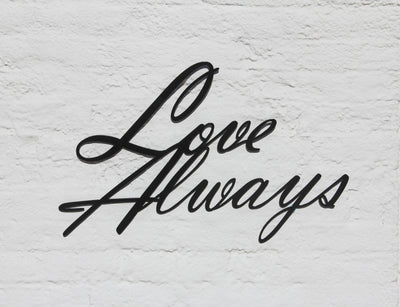 Love Always Metal Word Sign - Madison Iron and Wood - Wall Art - metal outdoor decor - Steel deocrations - american made products - veteran owned business products - fencing decorations - fencing supplies - custom wall decorations - personalized wall signs - steel - decorative post caps - steel post caps - metal post caps - brackets - structural brackets - home improvement - easter - easter decorations - easter gift - easter yard decor