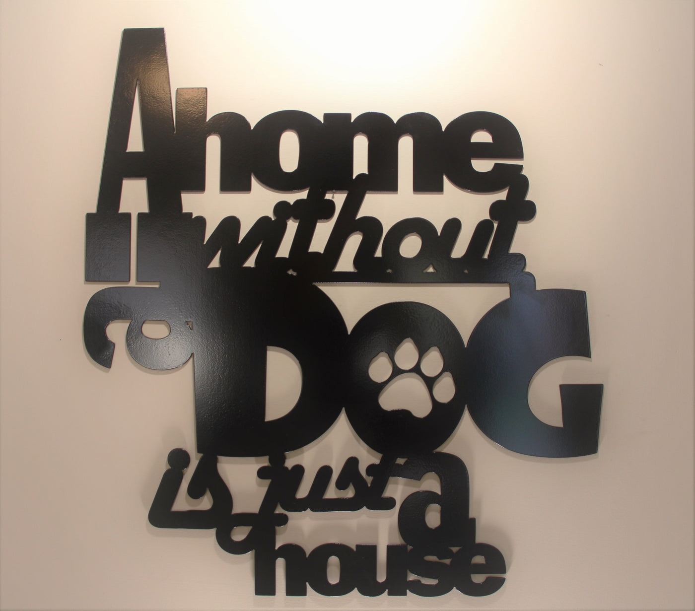 A Home Without a Dog is Just a House Metal Word Sign - Madison Iron and Wood - Wall Art - metal outdoor decor - Steel deocrations - american made products - veteran owned business products - fencing decorations - fencing supplies - custom wall decorations - personalized wall signs - steel - decorative post caps - steel post caps - metal post caps - brackets - structural brackets - home improvement - easter - easter decorations - easter gift - easter yard decor