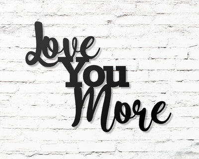 Love You More Metal Word Sign - Madison Iron and Wood - Metal Word Art - metal outdoor decor - Steel deocrations - american made products - veteran owned business products - fencing decorations - fencing supplies - custom wall decorations - personalized wall signs - steel - decorative post caps - steel post caps - metal post caps - brackets - structural brackets - home improvement - easter - easter decorations - easter gift - easter yard decor